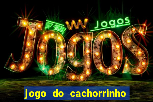 jogo do cachorrinho que ganha dinheiro